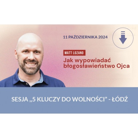 Jak wypowiadać błogosławieństwo Ojca - sesja 5 kluczy do wolności (11.10)